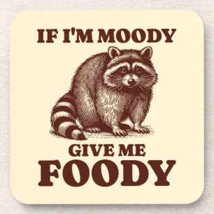 Dessous-de-verre Si je suis Moody Donnez-moi Foody Hungry Raccoon F