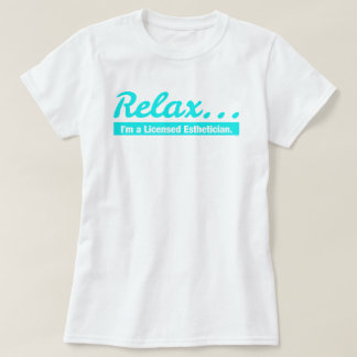 Détendez… Je suis un T-shirt d'Esthetician