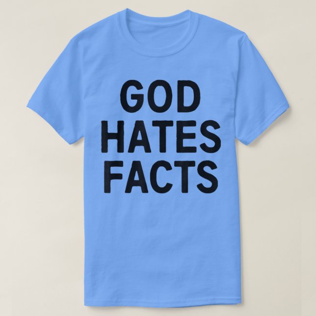 Dieu déteste les faits T-shirt (Design devant)