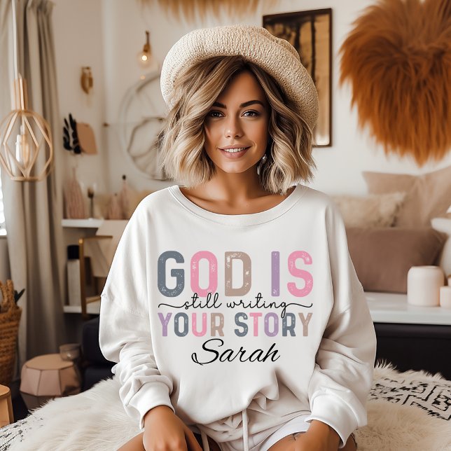 Dieu écrit toujours votre histoire Sweatshirt (God is still Writing your Story sweatshirt. )