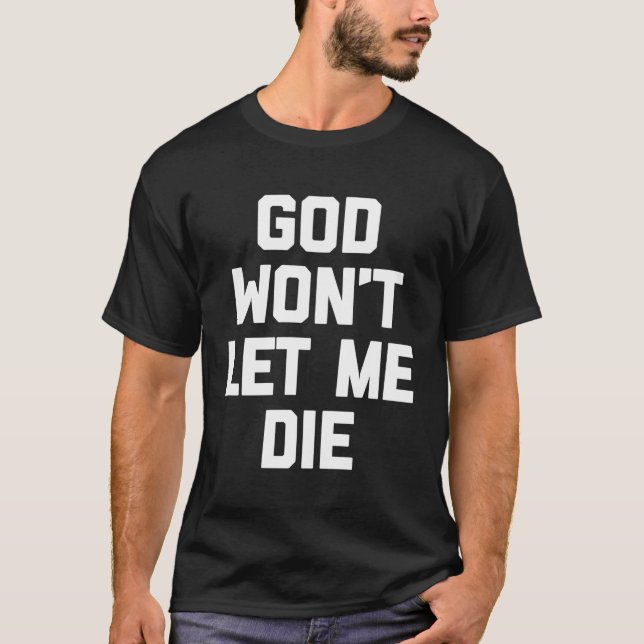 Dieu Ne Me Laisse Pas Mourir T-Shirt Drôle En Disa (Devant)