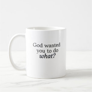 Dieu Recherché vous pour faire ce qui ? tasse