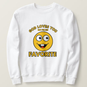 Dieu t'aime mais je suis son Sweatshirt favori
