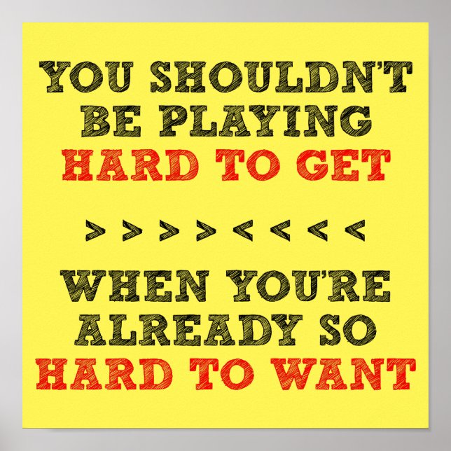 Difficile d'obtenir envie drôle Poster Signe (Devant)