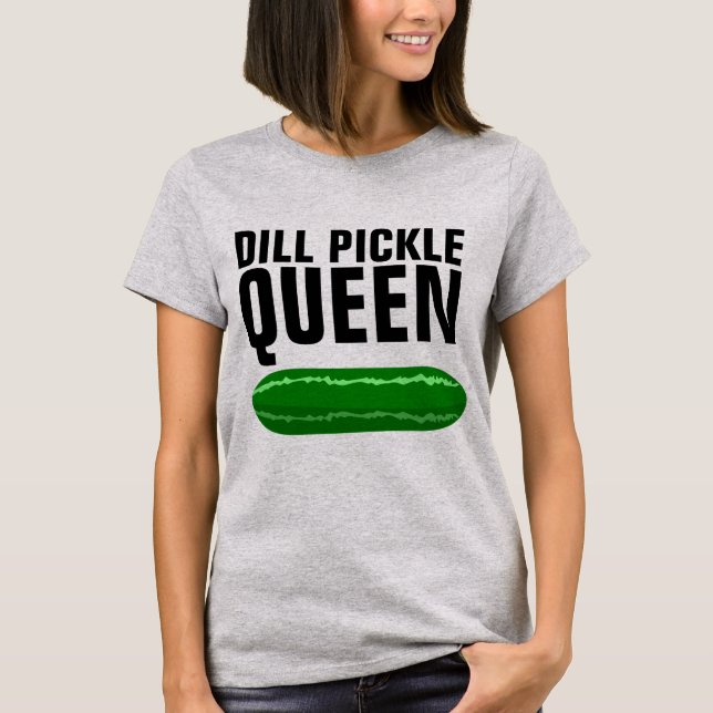 DILL PICKLE QUEEN FUNNY T-SHIRTS (Devant)