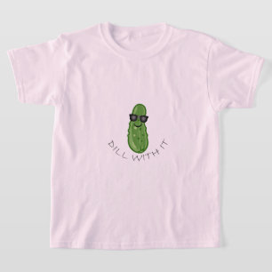 Dill With It Design - T-Shirt de base pour filles