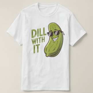Dill With It - T-shirt à pistolet drôle, Cool et s