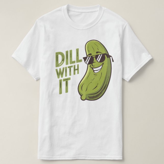 Dill With It - T-shirt à pistolet drôle, Cool et s (Design devant)