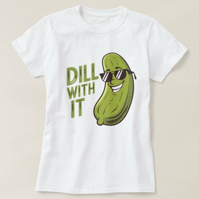 Dill With It - T-shirt à pistolet drôle, Cool et s (Design devant)
