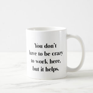 Dingue De Travailler Ici Mug