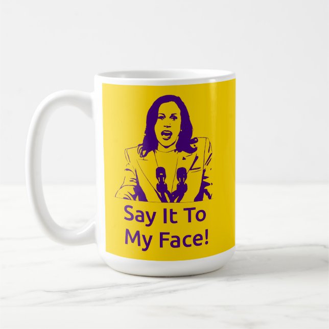 "Dis-Le À Mon Visage !" Kamala Harris Mug - OPP (Gauche)