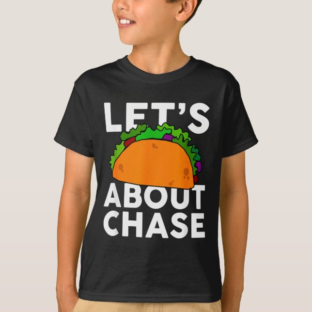Discutons Taco Du Nom Chase T-Shirt Cadeau Taco  (Devant)