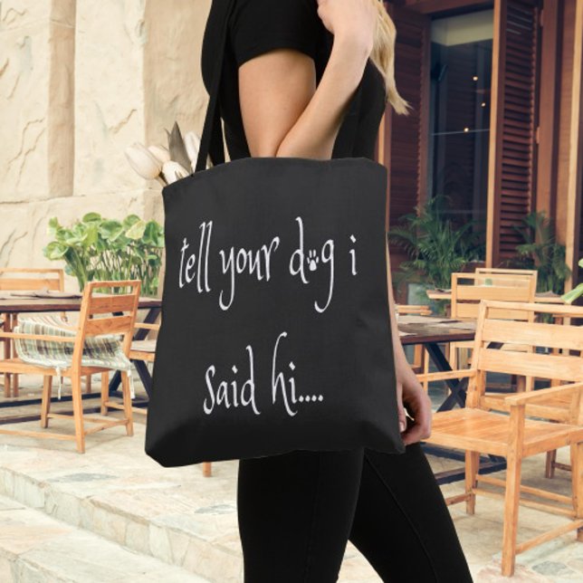 Dites à votre chien que j'ai dit son Sac fourre-to (Tell Your Dog I Said "Hi" Tote Bag)