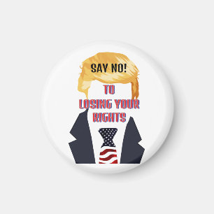 Dites non ! Pour perdre vos droits Trump Magnet
