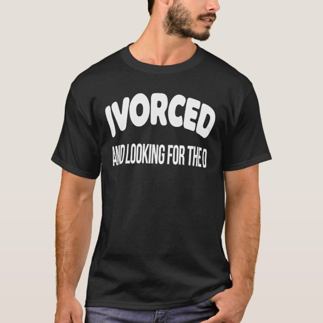 Divorcé Cherche D  T-shirts de rupture Fête de div (Devant)