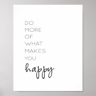Do More of What Makes You Happy Poster