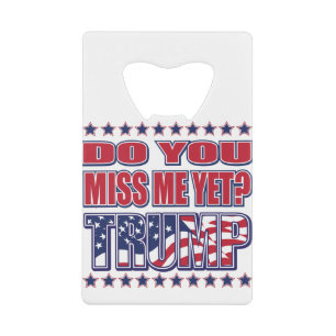 DO-YOU-MISS-ME-YET-TRUMP