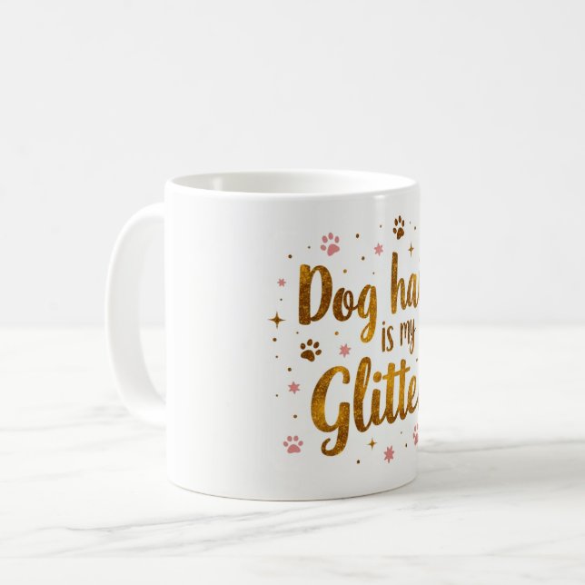 Dog Hair Is My Glitter – 11 oz Funny Dog Mom Mug  (Devant gauche)