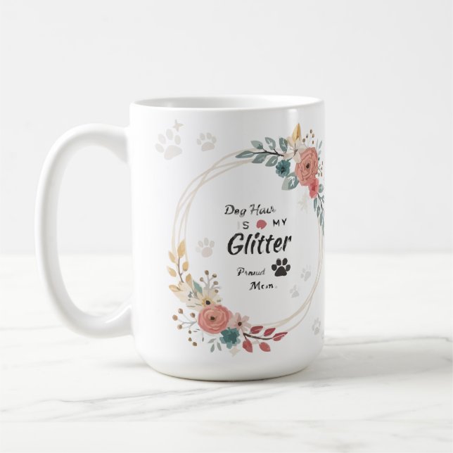 Dog Hair is My Glitter Proud Dog Mom Floral Mug (Gauche)