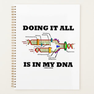 Doing It All Is In My ADN Humour biology