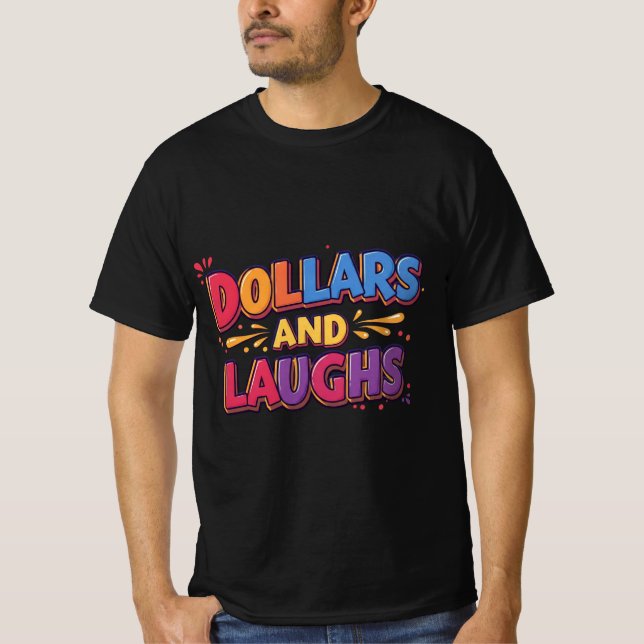 Dollars et rires - Nouveau design de t-shirt (Devant)