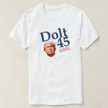 Dolt 45 Funny T-shirt anti-Trump