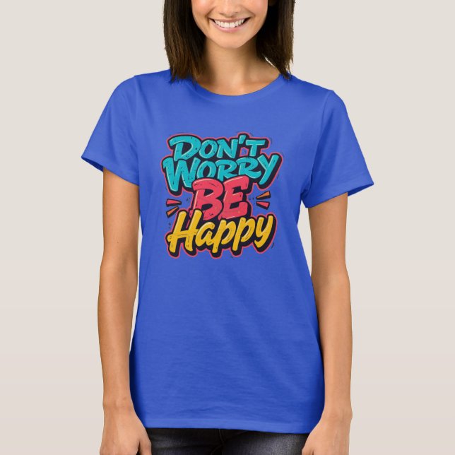 Don’t Worry Be Happy Graffiti T-Shirt (Devant)