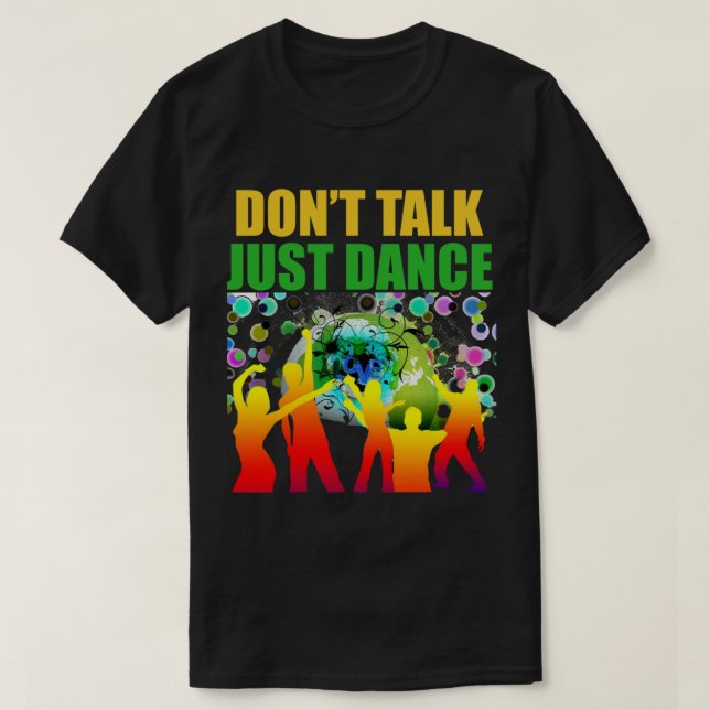 DON&x27 ; T TALK JUST DANSER T-shirt classique (Design devant)
