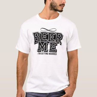 Donnez-moi de la bière, je me marie T-shirt drôle