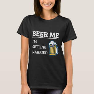 Donnez-moi une bière, je me marie T-shirt drôle po