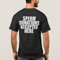 DONS SPERM ACCEPTÉS ICI T-Shirt