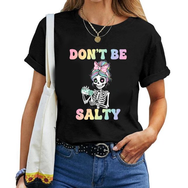 "Don't Be Salty" Sarcastic Skeleton T-Shirt (Créateur téléchargé)