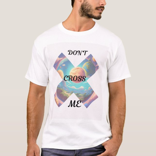"Don't Cross Me T-Shirt - Bold Statement Design" (Devant)