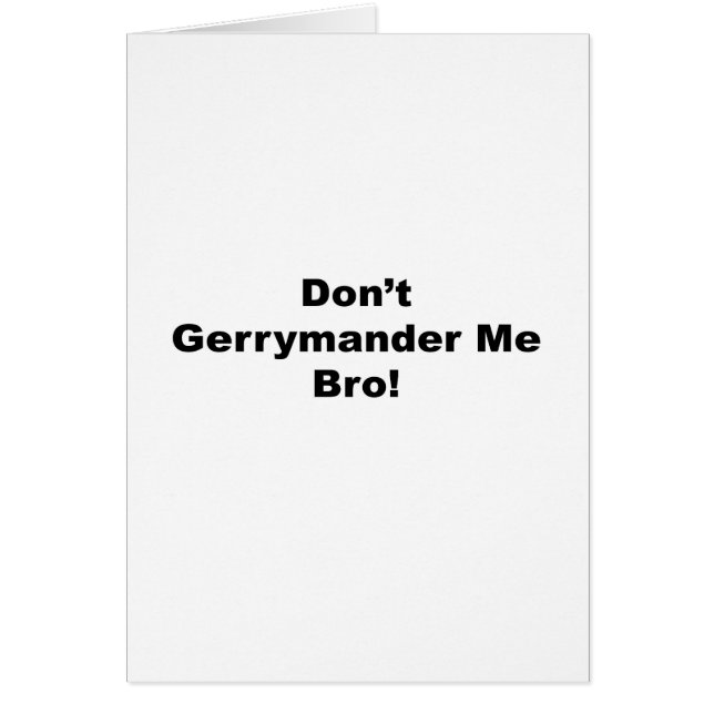 Don't Gerrymander Me Bro (Devant)