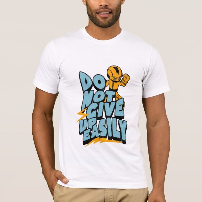 Don't give up easily motivational T-Shirt (Devant)