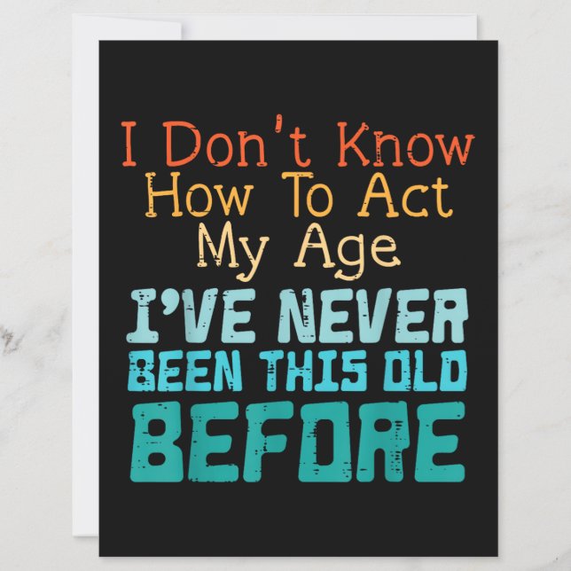 Dont Know How To Act My Age Funny Old Birthday Men (Devant)