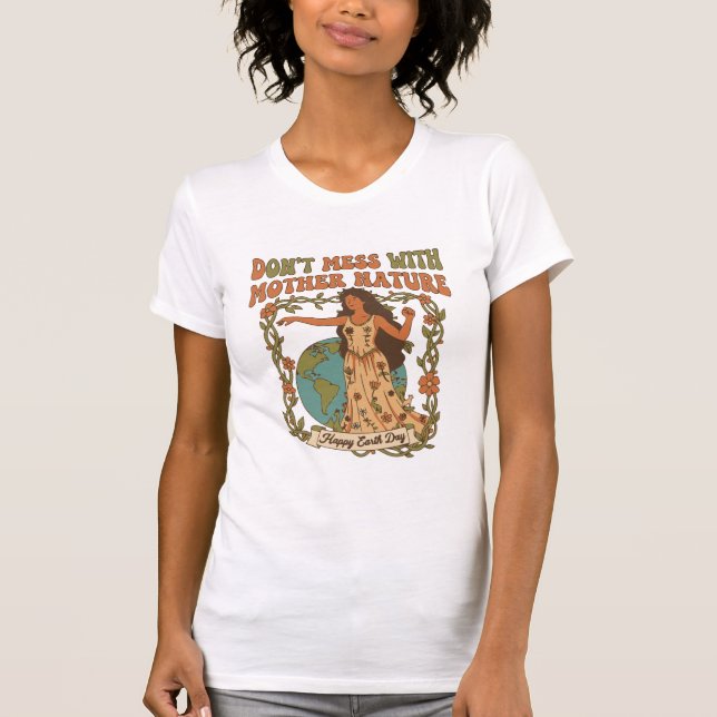 Don't Mess With Mother Nature T-Shirt (Devant)