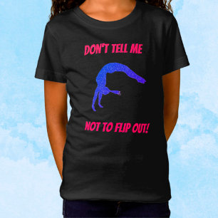 Don't Tell Me Not To Flip Out Gymnastics T-Shirt