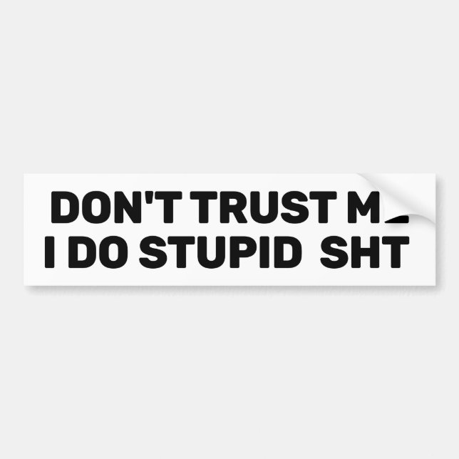Don't Trust Me™ Bumper Sticker (Customize It!) (Devant)
