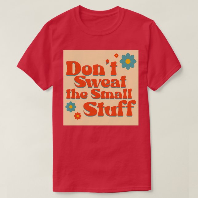 Donx27t Sweat the Small Stuff (Design devant)