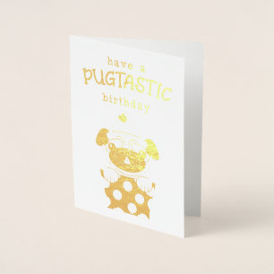 Dorée Ayez Une Pugtastic Anniversaire Gold Foil Carte An