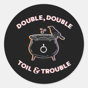 Double Double Toil & Trouble / Autocollants
