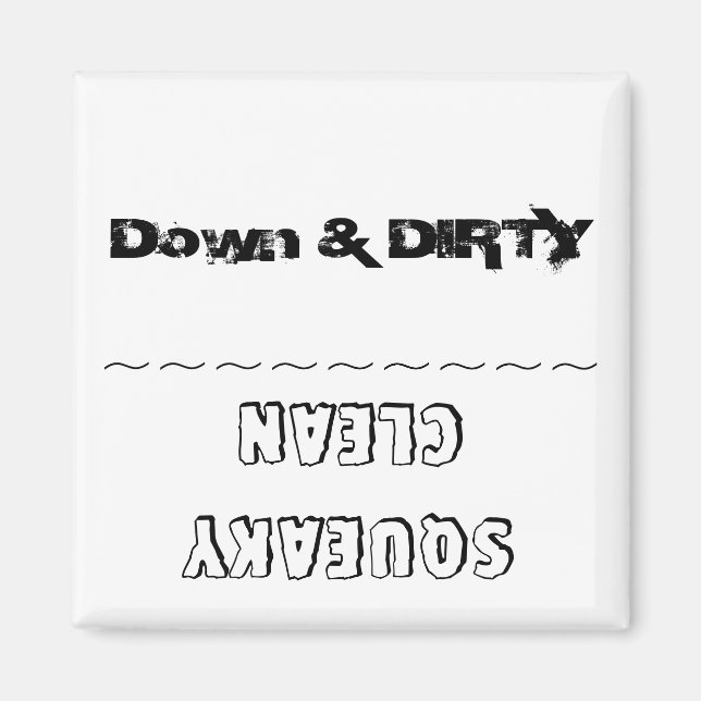 "Down & DIRTY vs Squeaky CLEAN", aimant lave-vaiss (Devant)