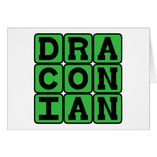 Draconien, Excessivement Dur et Sévère