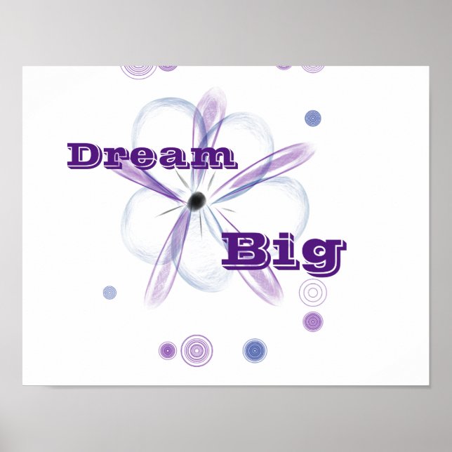 Dream Big Custom Flower Art Inspirational Poster (Devant)