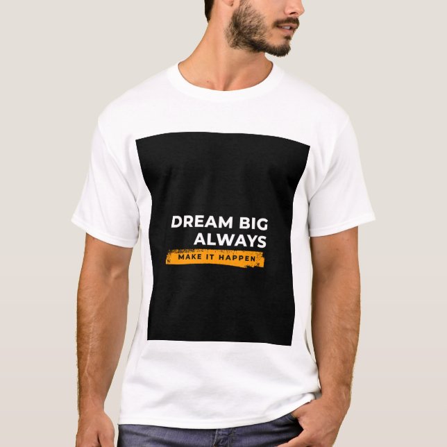 Dream Big design T-shirt (Devant)