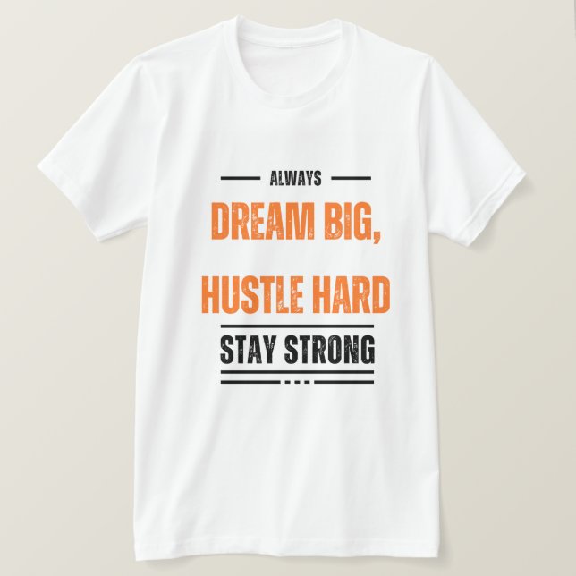 Dream Big Hustle Hard Motivational T-shirt 👚 (Design devant)