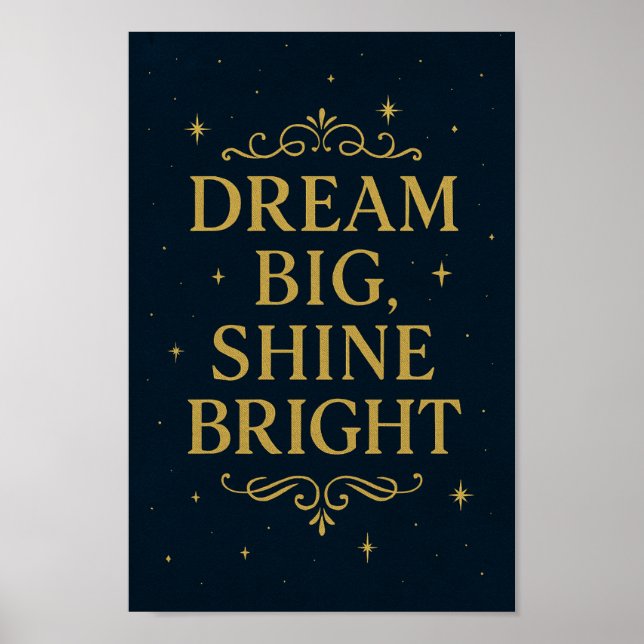 Dream Big Shine Bright Poster | Art inspirant (Devant)