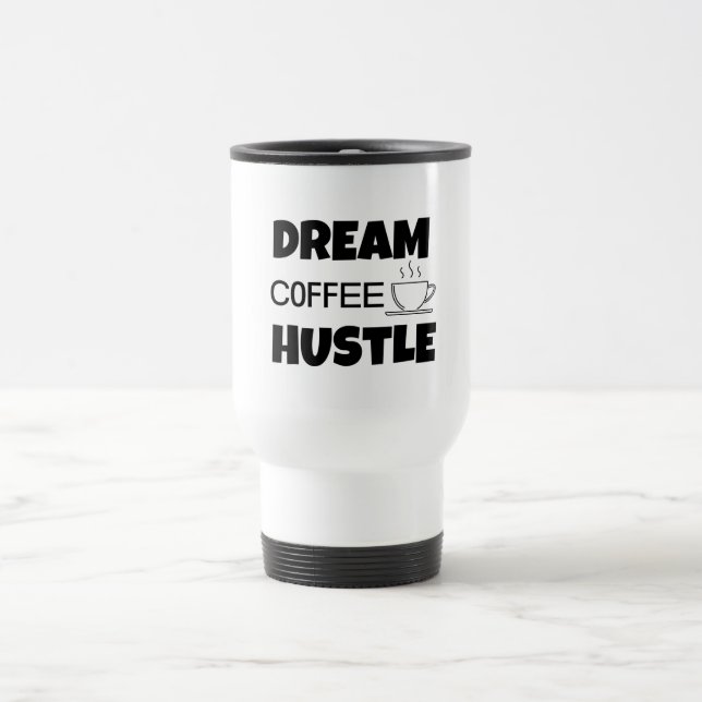 'Dream Coffee Hustle', Mug De Voyage De 444 Ml  (Centre)