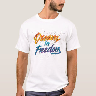 Dream in Freedom" T-shirt motivationnel